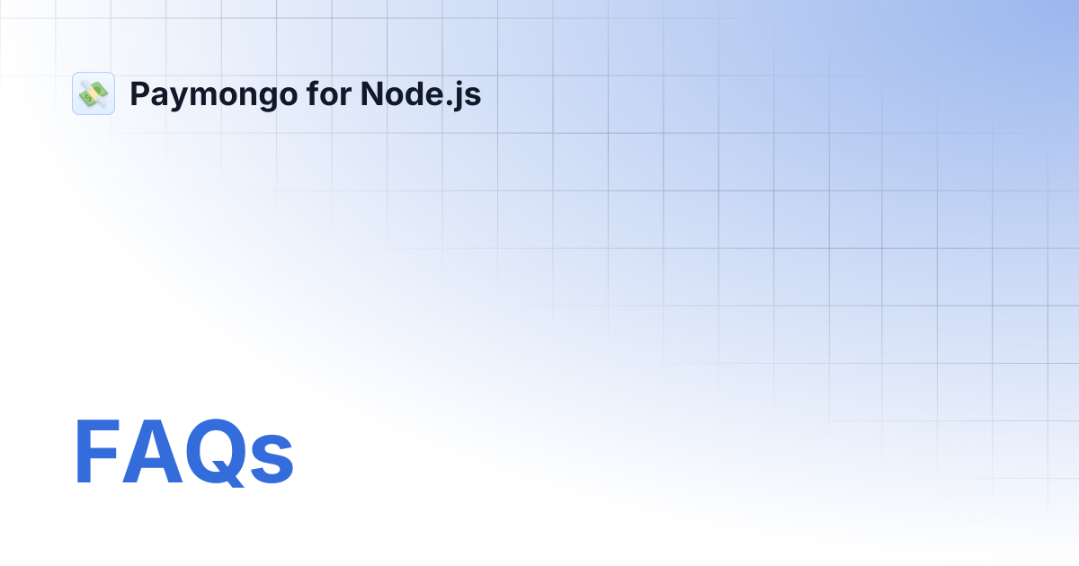 FAQs | Paymongo for Node.js
